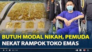 Motif Pemuda Banyumas Nekat Rampok Toko Emas, Butuh Uang Modal Nikah