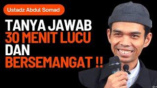 Tanya Jawab Ustadz Abdul Somad 30 Menit Lucu Dan Bersemangat !!