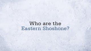 Who Are the Eastern Shoshone?