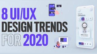 8 UI / UX Design Trends For 2020