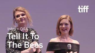 TELL IT TO THE BEES Cast and Crew Q&A | TIFF 2018