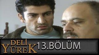 Deli Yürek 13.Bölüm Tek Part İzle (HD)