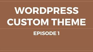 Wordpress - Creating Custom Theme - 1