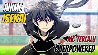 Anime Isekai Dengan Karakter Utama Overpower
