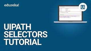 UiPath Selectors Tutorial | How UiPath Identifies Objects | UiPath Tutorial For Beginners | Edureka