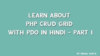 Learn about  PHP CRUD grid with PDO  in Hindi - part 1