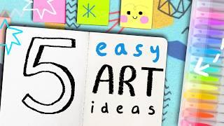 5 EASY Art Ideas You Need to Try!  (Ways to Fill a Sketchbook)