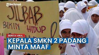 VIRAL Siswi Non-Muslim Wajib Jilbab, Kepala SMKN 2 Padang Minta Maaf