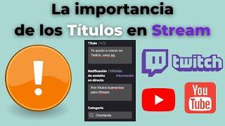 Los títulos en Twitch y YouTube son muy importantes.