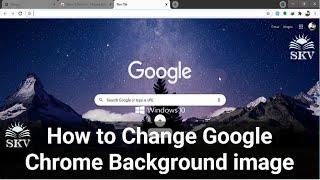 How to Change Google Chrome Background image | Change Google Chrome Homepage Background image