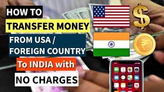 How to transfer money from USA/Foreign countries to India with no charges  | Dollar to rupee