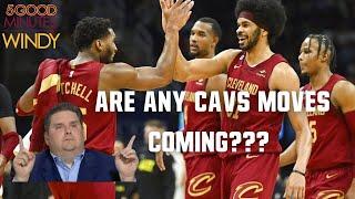 ANY CAVS TRADES COMING SOON WITH WINDY - 5 Good Minutes With Windy