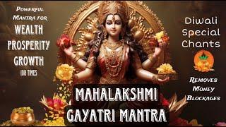 MAHALAKSHMI Gayatri Mantra Chanting for WEALTH GROWTH and SUCCESS, Removes MONEY Blockages 108 TIMES