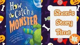 How To Catch A Monster | Story Time Read Aloud | Shon's Stories