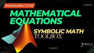 Symbolic Math Toolbox in MATLAB and its uses for Scientists and Engineers