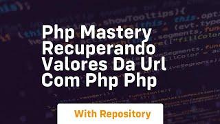 Php mastery recuperando valores da url com php php