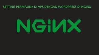 Mengatasi NGINX pada VPS –Permalink Wordpress Tidak bisa menjalankan WordPress 404 Not found