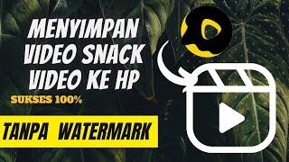 Cara Menyimpan Video Snack Video Tanpa Watermark ke Galeri Hp