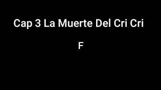 Cap 3 : La Muerte de Cri Cri