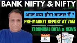 Nifty, Bank Nifty Technical / Data,  Pre- Market Update at 7 am,    30 -Sept -2024