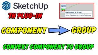 Component To Group - Plugin for Sketchup