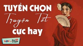 Nghe Truyện Đêm Khuya Ngủ Ngon Đài Tiếng Nói Việt Nam VOV | TUYỂN CHỌN TRUYỆN TẾT CỰC HAY 2023