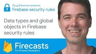 Data types and global objects in Firebase security rules - Firecasts