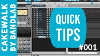 Quick Tips #001 for Cakewalk by BandLab