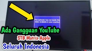 Gangguan YouTube The Uploader Has not Made This Video Available in Your Country STB Matrix Apple