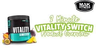 Vitality Switch - Switch Nutrition Health Supplement - 2 Minute Overview | MAK Fitness