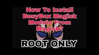 [ ROOT ] How To Install BusyBox Magisk 24.1 to 24.3 Module From Magisk Manager |