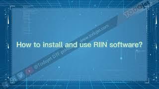 How to install and use RIIN software for TODOjet DTF printer