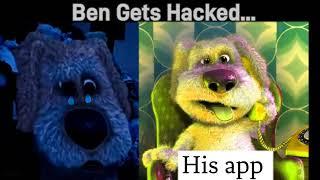 Talking Ben becoming sad. He gets hacked!!