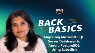 Back to Basics: Migrating Microsoft SQL Server Databases to Aurora PostgreSQL Using Babelfish