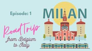 MILAN | Road trip from Belgium to Italy | Tourism in Milan | Tourism in Italy