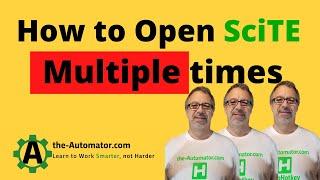 How to open SciTE multiple times | Easily see multiple files at the same time!