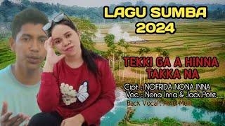 TEKKI GA A HINNA TAKKA NA - LAGU SUMBA 2024 - NONA INNA@JACK POTE