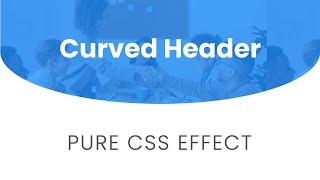 Curved Header Using HTML & CSS | Pure CSS Effect