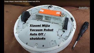 Scrap-n-Repair: Xiaomi Mijia Vacuum Robot Auto-Off / Shutdown Fix