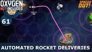 PLANNING AUTOMATED ROCKET DELIVERIES - ONI - Spaced Out: Ep. #61 (Oxygen Not Included)