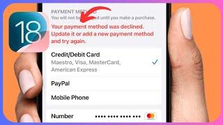 How to Fix ‘Payment Method Was Declined’ Error on App Store iOS 18