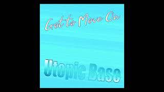 UTOPIC BASE - Got to Move On (New Old School Eurodance 2024)