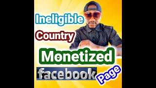 How To Create a Monetized Facebook Page From An Ineligible Country