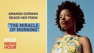 WATCH: Amanda Gorman reads her poem, ‘The Miracle of Morning’