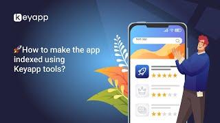 How to make the app indexed using Keyapp tools?