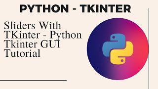 Sliders In Tkinter Using Scale() | Python Tkinter GUI Tutorial | Project Based