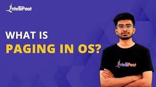 What is Paging in OS | Introduction to Paging in OS | Intellipaat