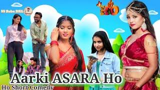 AARKI ASARA HO // Ho Comedy //Ho song 2024 // Ho munda Full Video