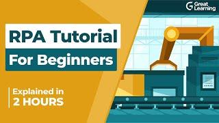 RPA Tutorial for Beginners | Robotic Process Automation - Full Course | Great Learning