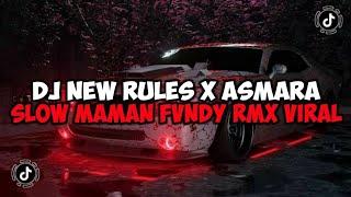 DJ NEW RULES X ASMARA SLOW FULL SONG MAMAN FVNDY REMIX JEDAG JEDUG MENGKANE VIRAL TIKTOK